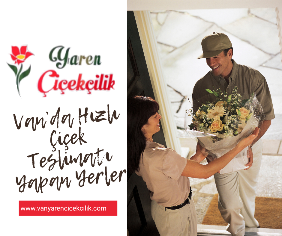 Van’da Hızlı Çiçek Teslimatı Yapan Yerler
